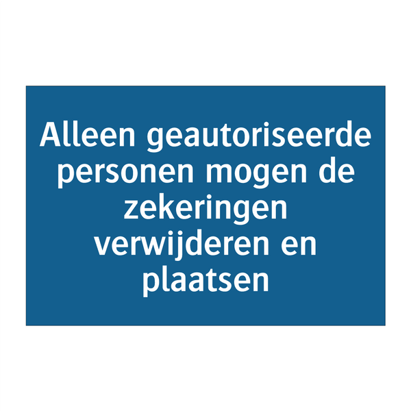 Alleen geautoriseerde personen mogen de zekeringen verwijderen en plaatsen