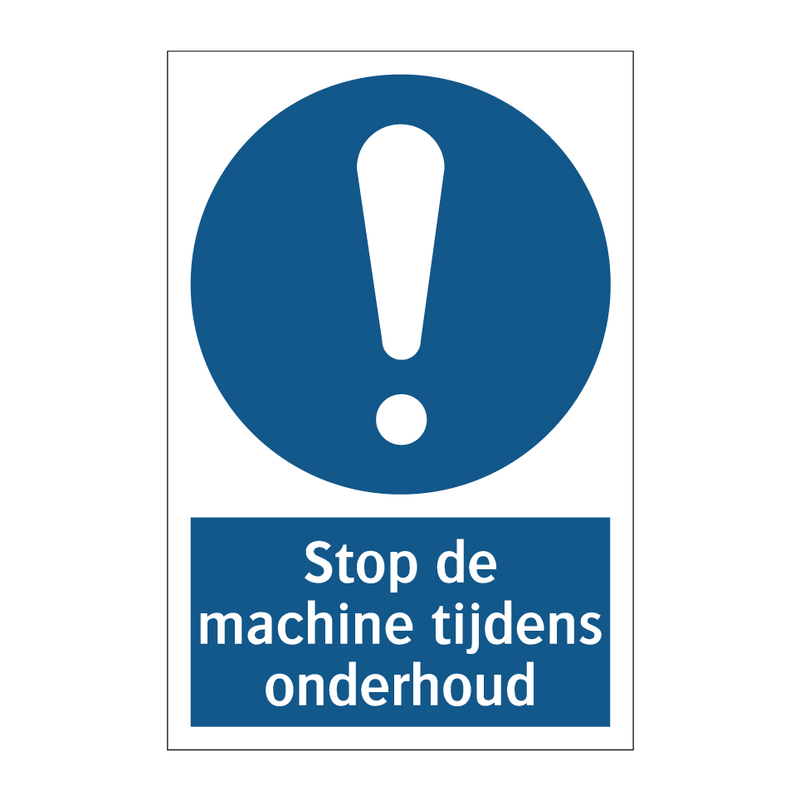 Stop de machine tijdens onderhoud & Stop de machine tijdens onderhoud