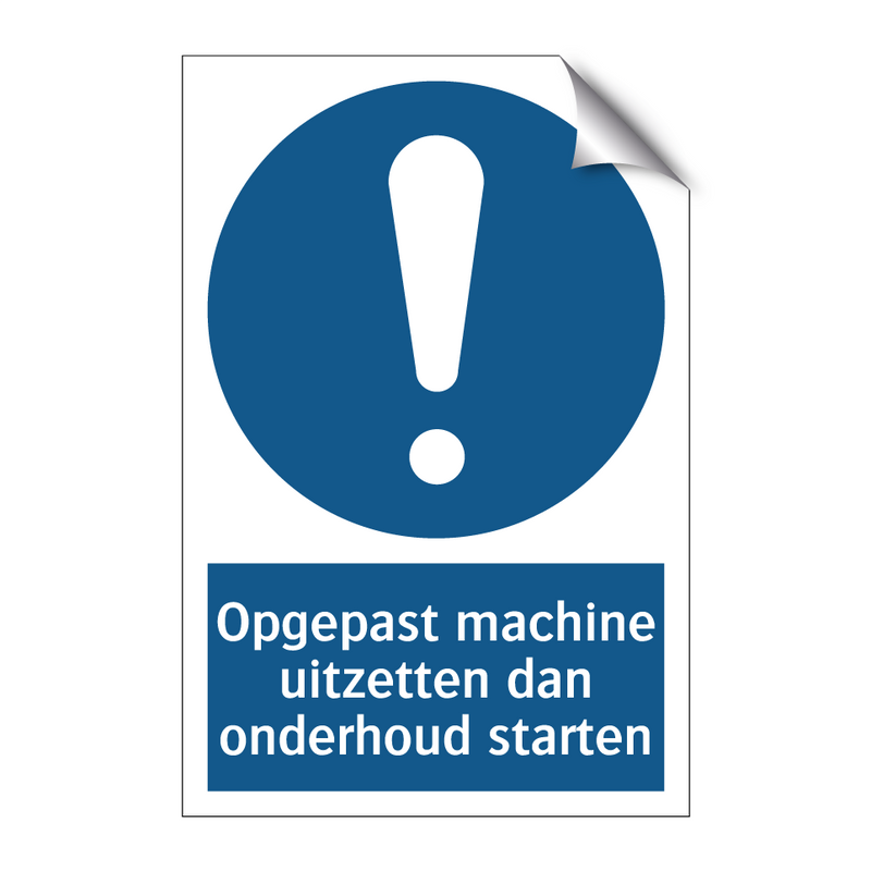 Opgepast machine uitzetten dan onderhoud starten & Opgepast machine uitzetten dan onderhoud starten