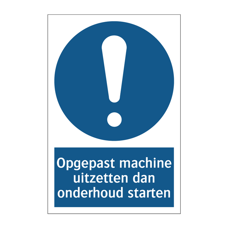 Opgepast machine uitzetten dan onderhoud starten & Opgepast machine uitzetten dan onderhoud starten