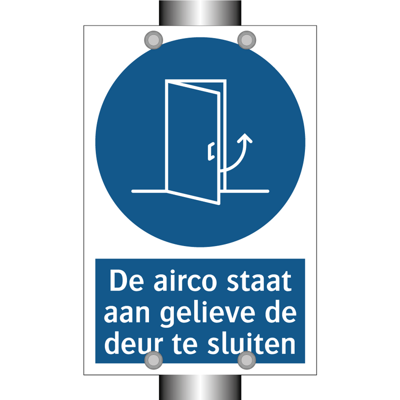 De airco staat aan gelieve de deur te sluiten & De airco staat aan gelieve de deur te sluiten