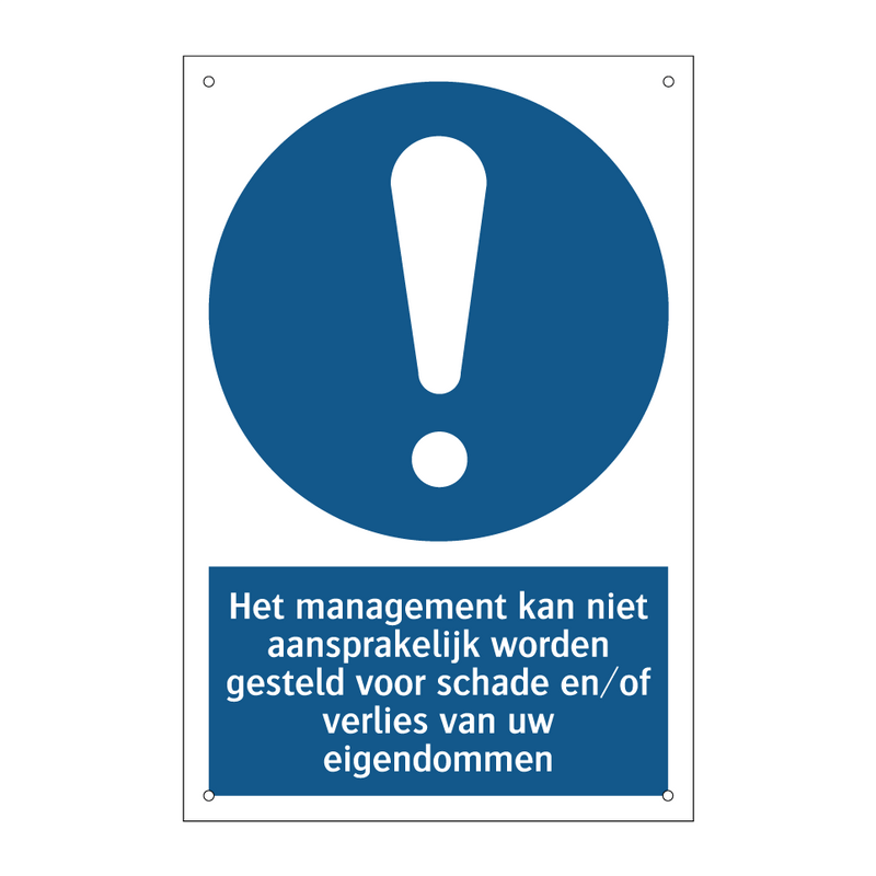 Het management kan niet aansprakelijk worden gesteld voor schade en/of verlies van uw eigendommen