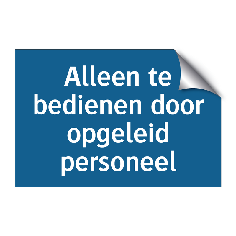 Alleen te bedienen door opgeleid personeel & Alleen te bedienen door opgeleid personeel