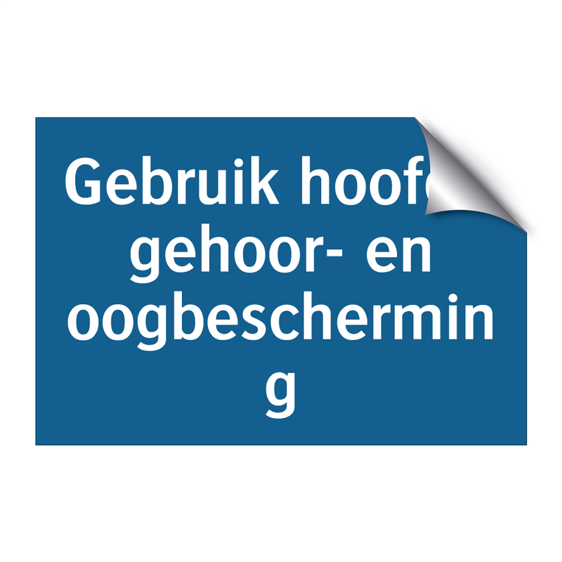 Gebruik hoofd-, gehoor- en oogbescherming & Gebruik hoofd-, gehoor- en oogbescherming