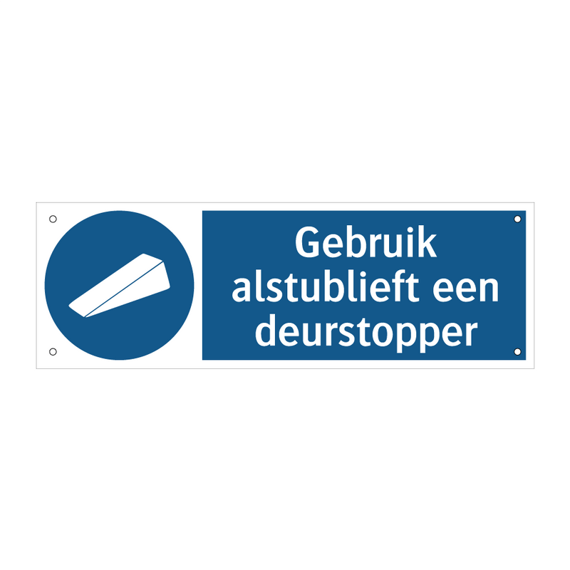 Gebruik alstublieft een deurstopper & Gebruik alstublieft een deurstopper