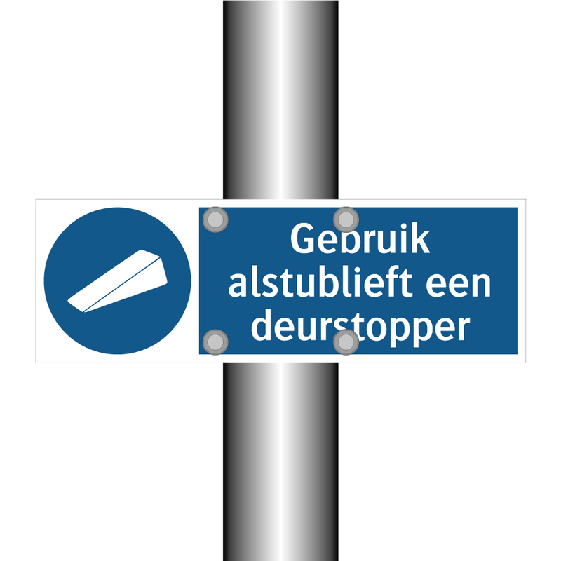 Gebruik alstublieft een deurstopper & Gebruik alstublieft een deurstopper