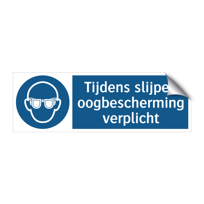 Tijdens slijpen oogbescherming verplicht & Tijdens slijpen oogbescherming verplicht