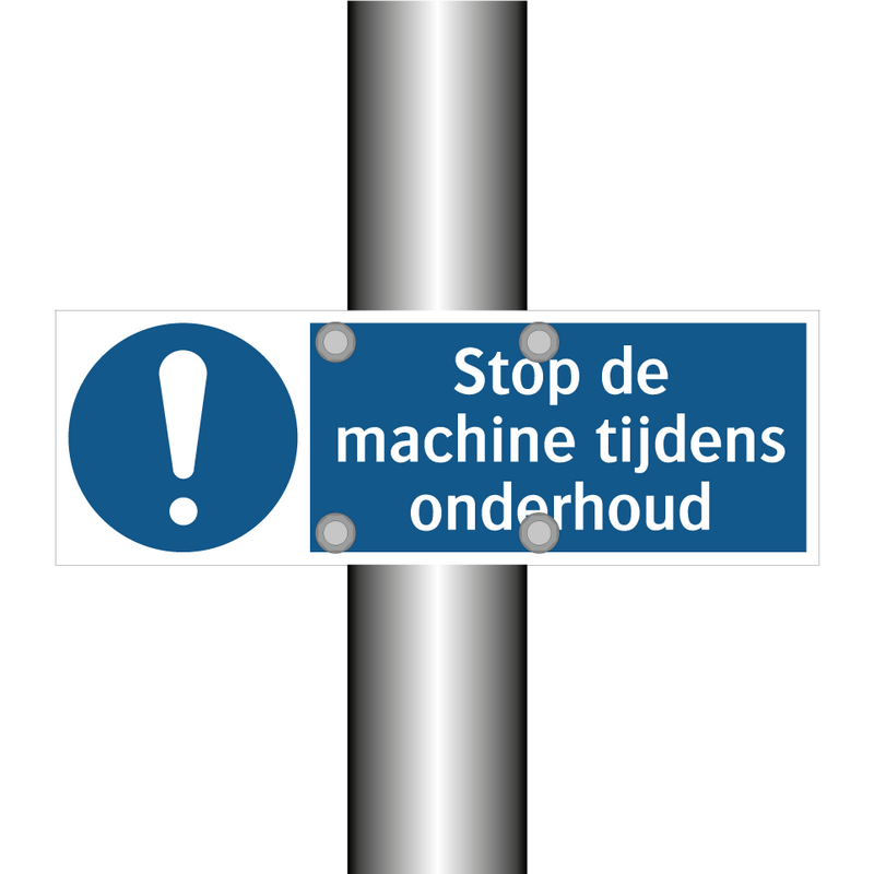 Stop de machine tijdens onderhoud & Stop de machine tijdens onderhoud