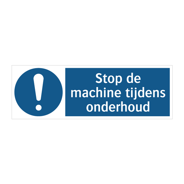 Stop de machine tijdens onderhoud & Stop de machine tijdens onderhoud