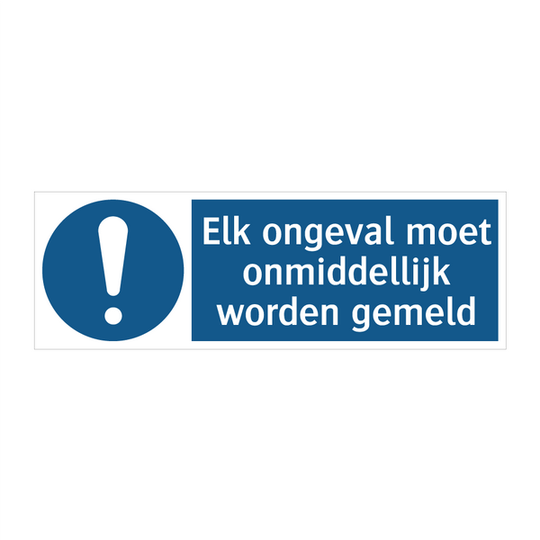 Elk ongeval moet onmiddellijk worden gemeld & Elk ongeval moet onmiddellijk worden gemeld