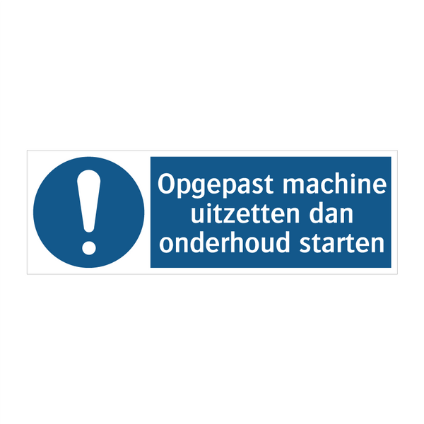 Opgepast machine uitzetten dan onderhoud starten & Opgepast machine uitzetten dan onderhoud starten