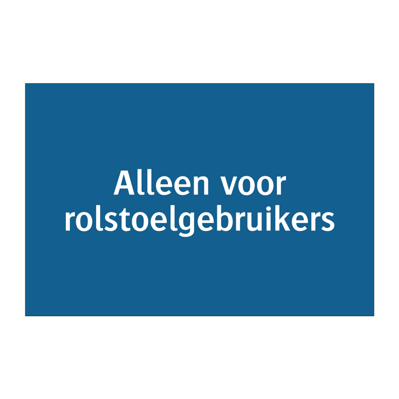 Alleen voor rolstoelgebruikers & Alleen voor rolstoelgebruikers & Alleen voor rolstoelgebruikers