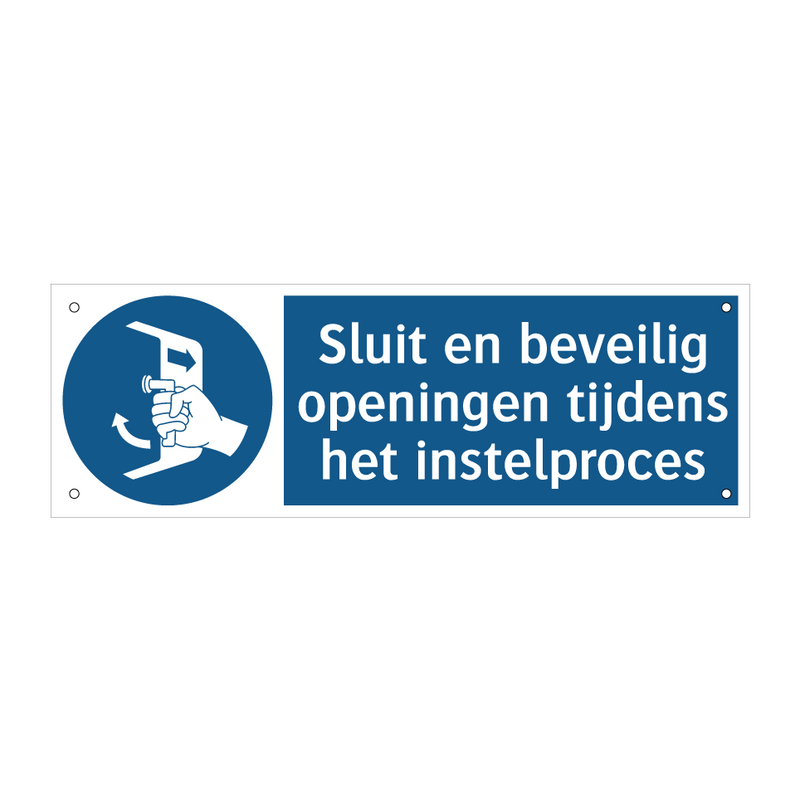 Sluit en beveilig openingen tijdens het instelproces