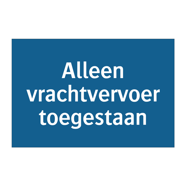 Alleen vrachtvervoer toegestaan & Alleen vrachtvervoer toegestaan & Alleen vrachtvervoer toegestaan