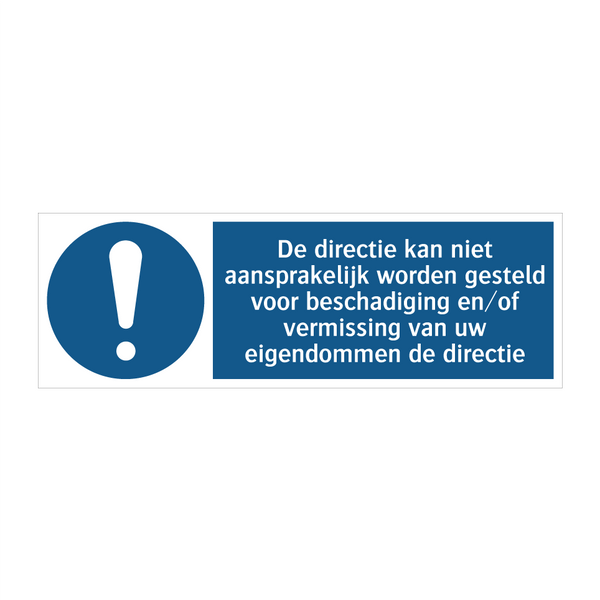 De directie kan niet aansprakelijk worden gesteld voor beschadiging en/of vermissing van uw eigendommen de directie