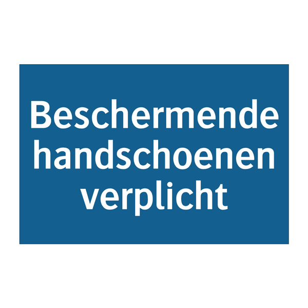 Beschermende handschoenen verplicht & Beschermende handschoenen verplicht