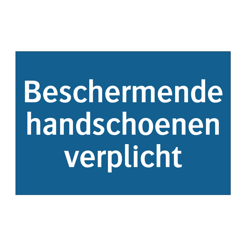 Beschermende handschoenen verplicht & Beschermende handschoenen verplicht