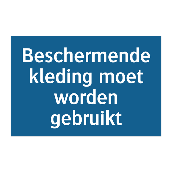 Beschermende kleding moet worden gebruikt & Beschermende kleding moet worden gebruikt