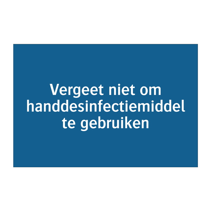 Vergeet niet om handdesinfectiemiddel te gebruiken