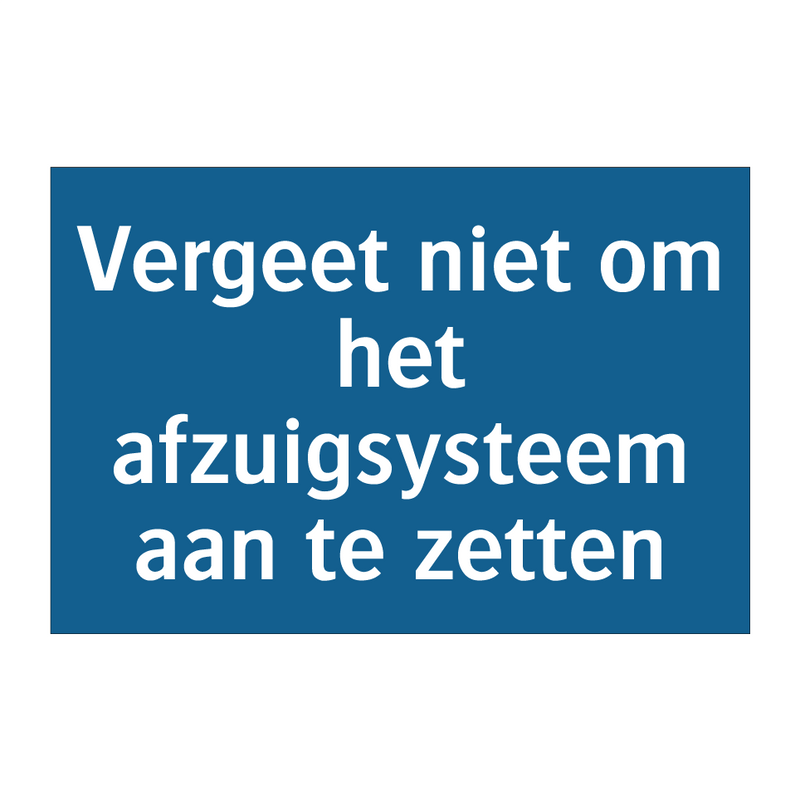 Vergeet niet om het afzuigsysteem aan te zetten & Vergeet niet om het afzuigsysteem aan te zetten