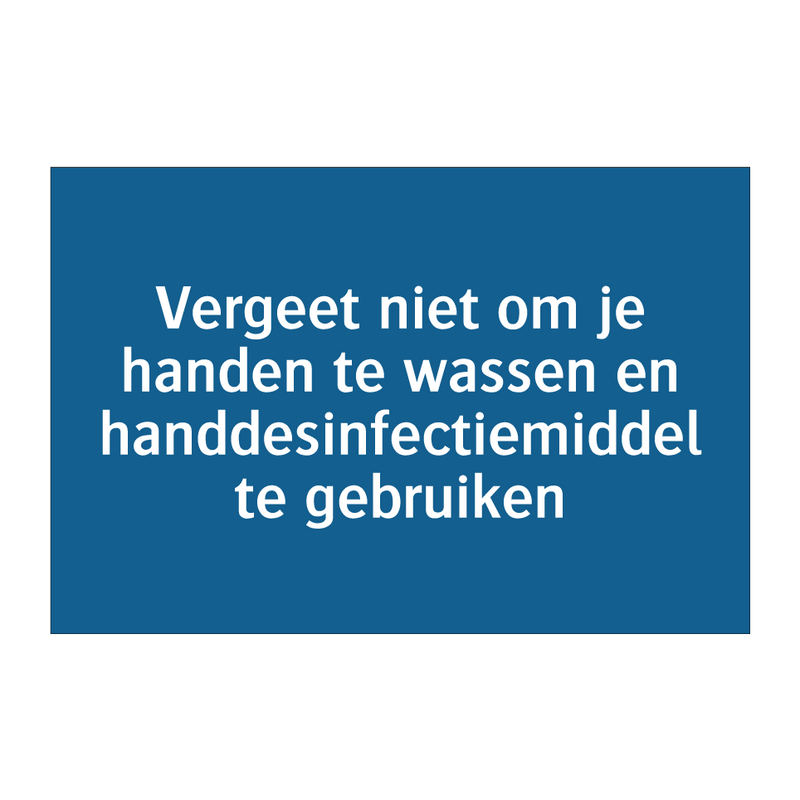 Vergeet niet om je handen te wassen en handdesinfectiemiddel te gebruiken