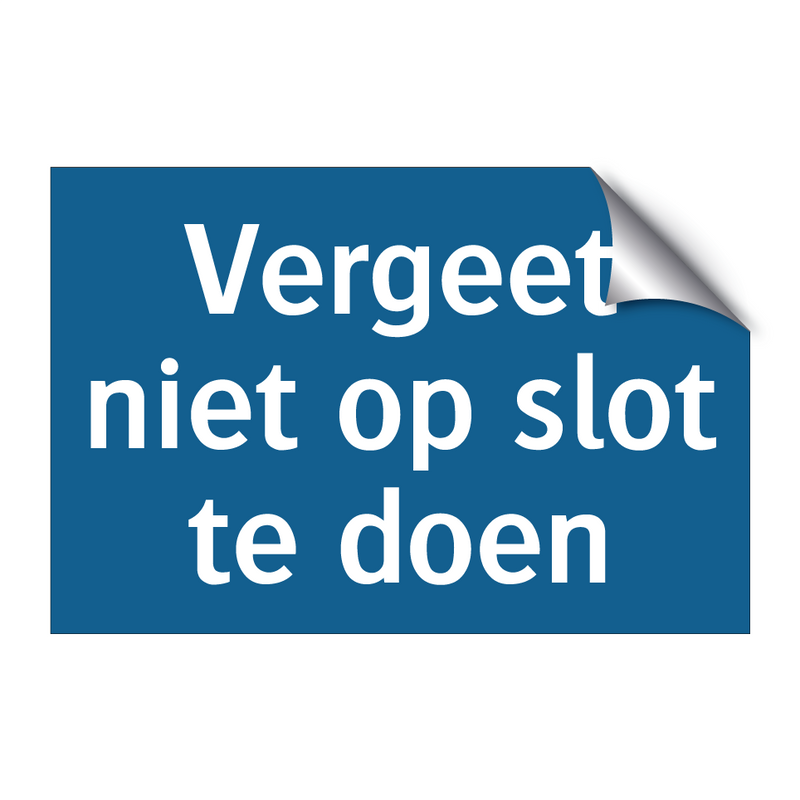 Vergeet niet op slot te doen & Vergeet niet op slot te doen & Vergeet niet op slot te doen