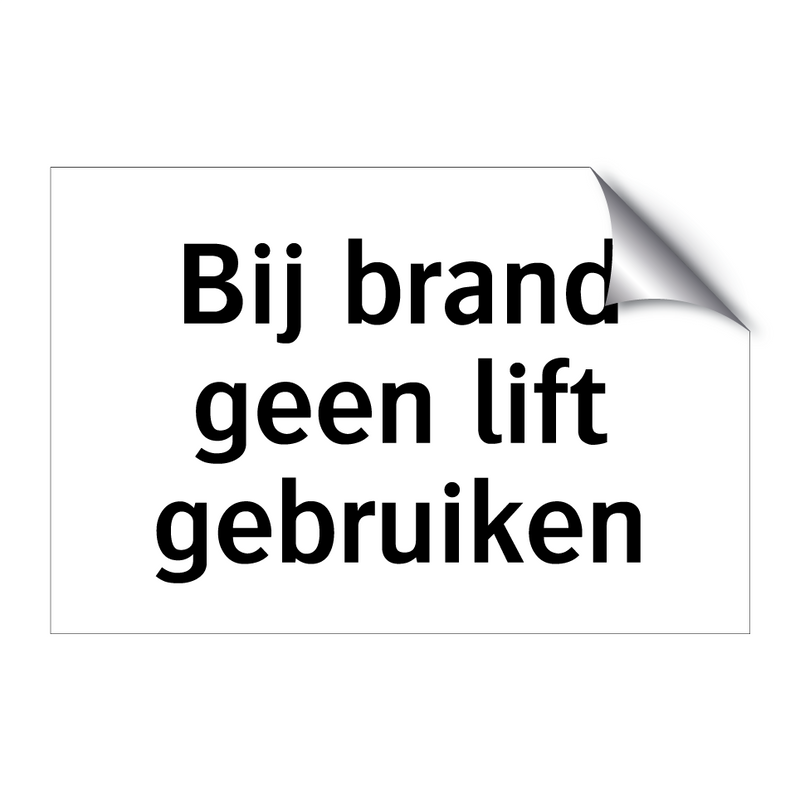 Bij brand geen lift gebruiken & Bij brand geen lift gebruiken & Bij brand geen lift gebruiken