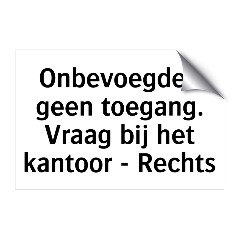 Onbevoegden geen toegang. Vraag bij het kantoor - Rechts