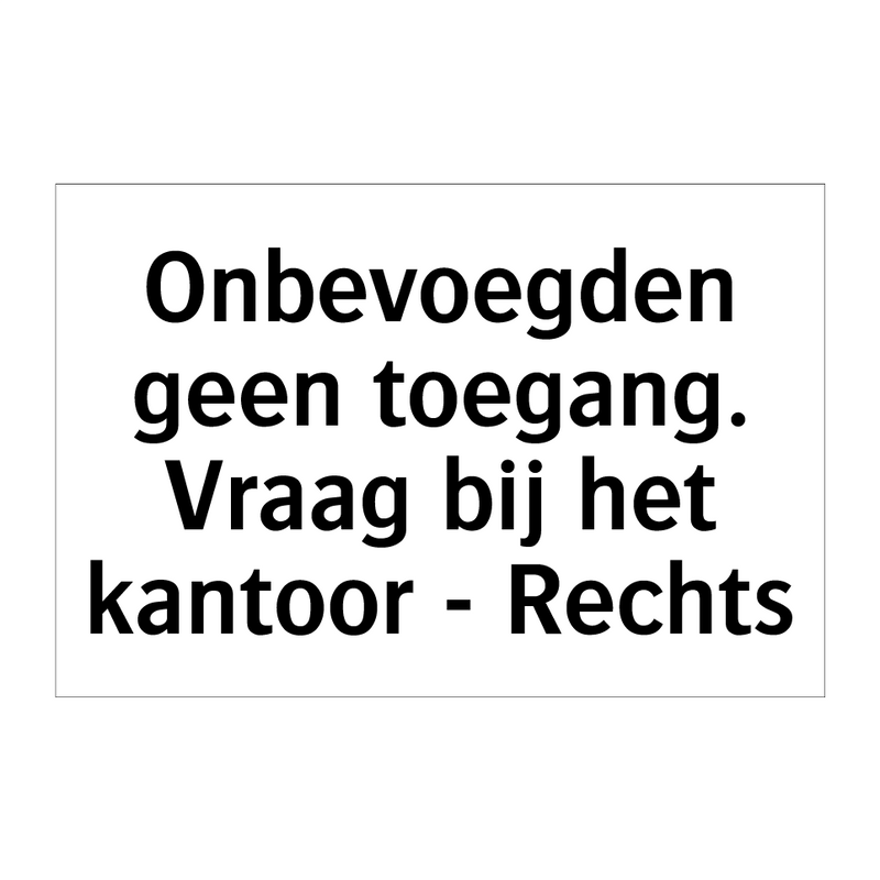 Onbevoegden geen toegang. Vraag bij het kantoor - Rechts