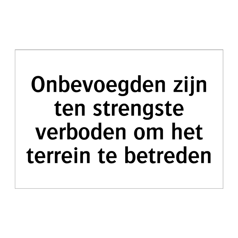 Onbevoegden zijn ten strengste verboden om het terrein te betreden