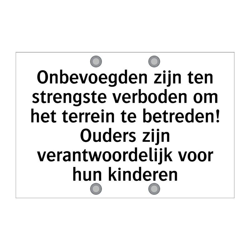 Onbevoegden zijn ten strengste verboden om het terrein te betreden! Ouders zijn verantwoordelijk voor hun kinderen