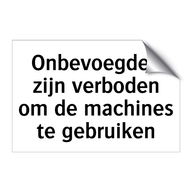 Onbevoegden zijn verboden om de machines te gebruiken