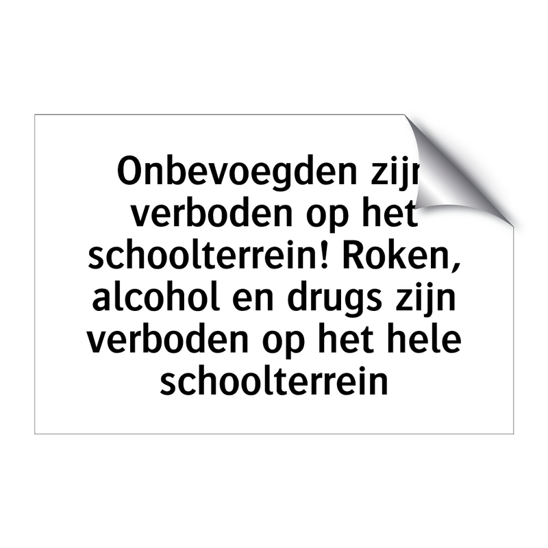 Onbevoegden zijn verboden op het schoolterrein! Roken, alcohol en drugs zijn verboden op het hele schoolterrein