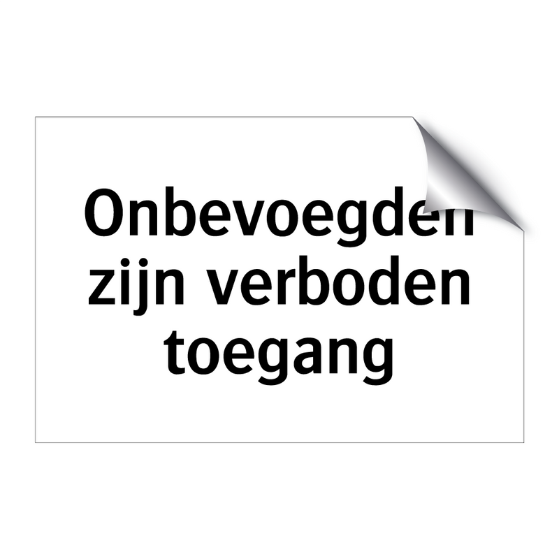 Onbevoegden zijn verboden toegang & Onbevoegden zijn verboden toegang