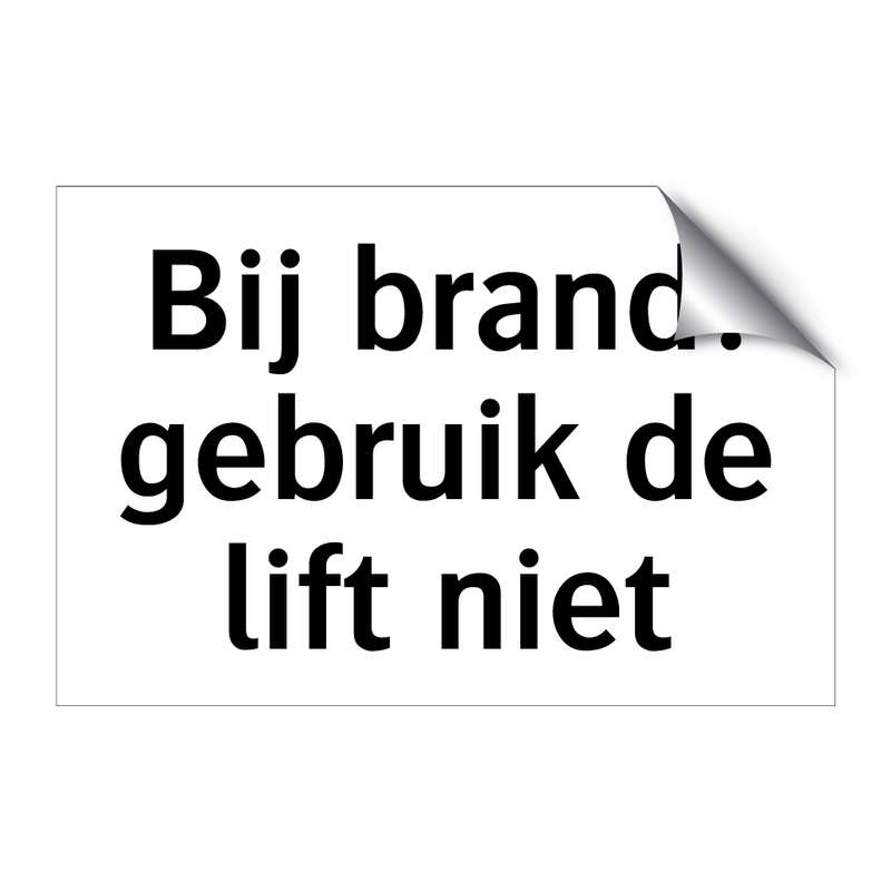 Bij brand: gebruik de lift niet & Bij brand: gebruik de lift niet & Bij brand: gebruik de lift niet