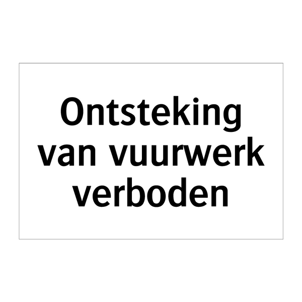 Ontsteking van vuurwerk verboden & Ontsteking van vuurwerk verboden