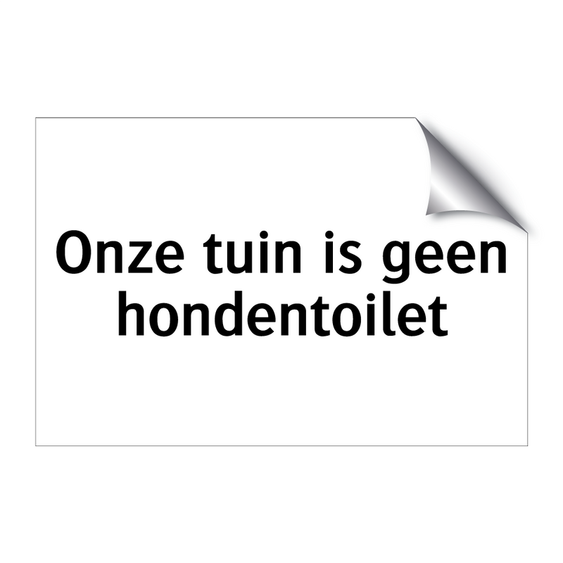 Onze tuin is geen hondentoilet & Onze tuin is geen hondentoilet & Onze tuin is geen hondentoilet