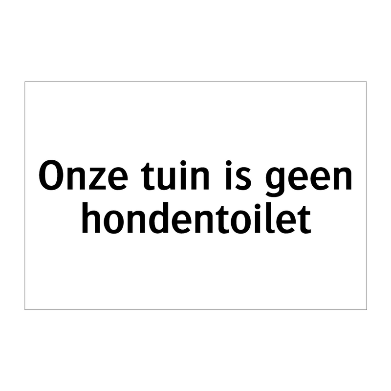 Onze tuin is geen hondentoilet & Onze tuin is geen hondentoilet & Onze tuin is geen hondentoilet