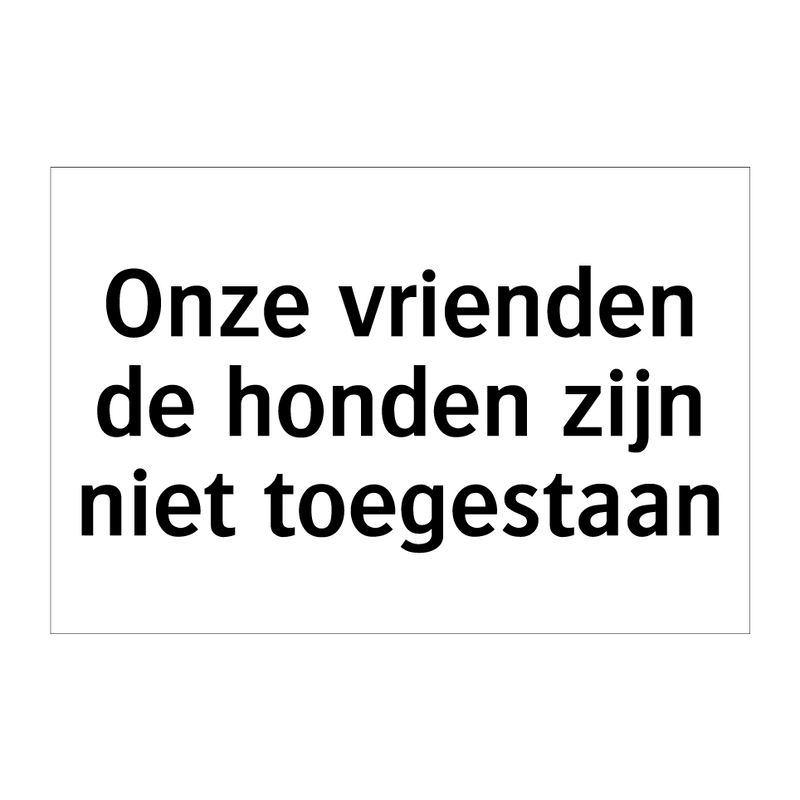 Onze vrienden de honden zijn niet toegestaan & Onze vrienden de honden zijn niet toegestaan