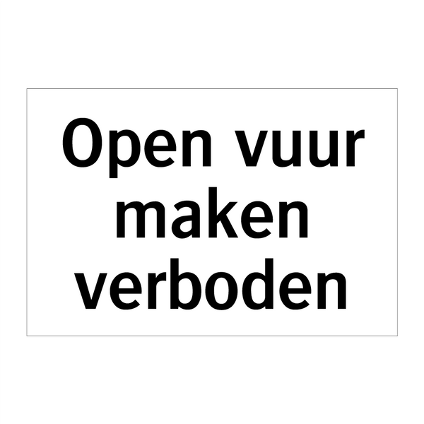 Open vuur maken verboden & Open vuur maken verboden & Open vuur maken verboden