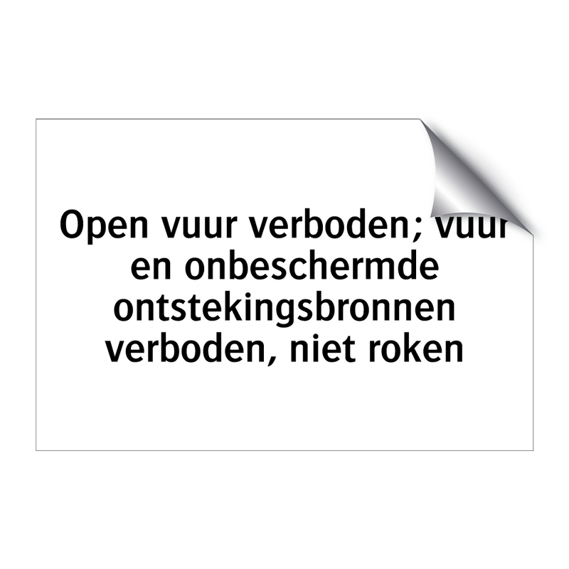 Open vuur verboden; vuur en onbeschermde ontstekingsbronnen verboden, niet roken