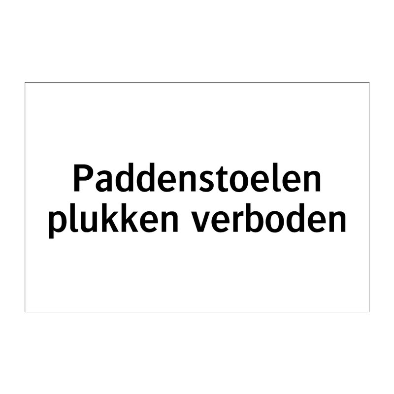 Paddenstoelen plukken verboden & Paddenstoelen plukken verboden & Paddenstoelen plukken verboden