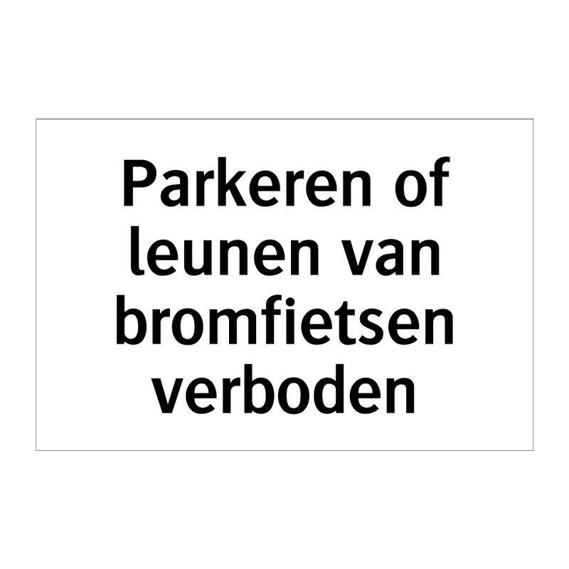 Parkeren of leunen van bromfietsen verboden & Parkeren of leunen van bromfietsen verboden