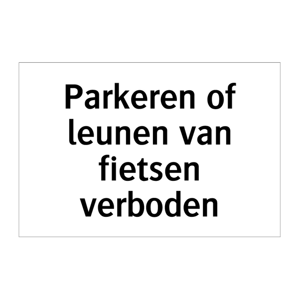 Parkeren of leunen van fietsen verboden & Parkeren of leunen van fietsen verboden