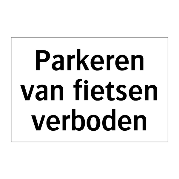 Parkeren van fietsen verboden & Parkeren van fietsen verboden & Parkeren van fietsen verboden