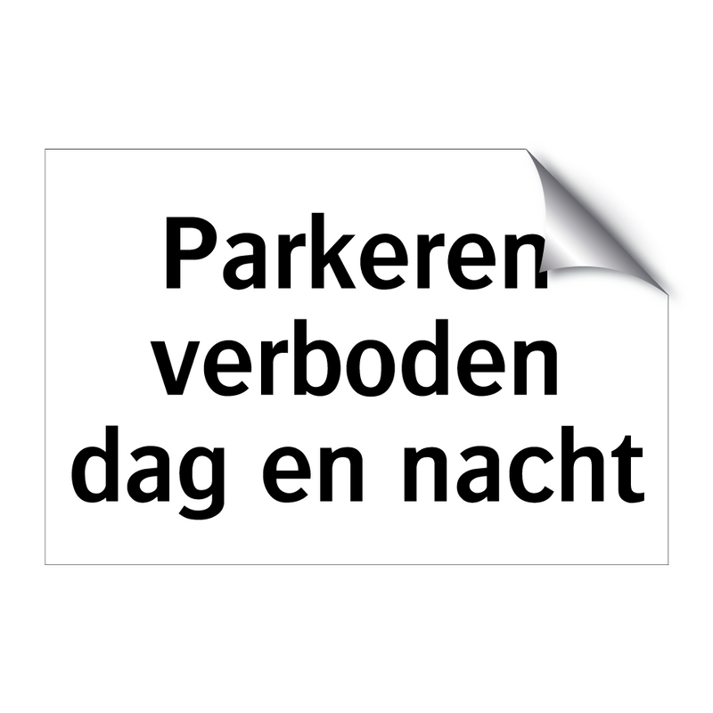 Parkeren verboden dag en nacht & Parkeren verboden dag en nacht & Parkeren verboden dag en nacht