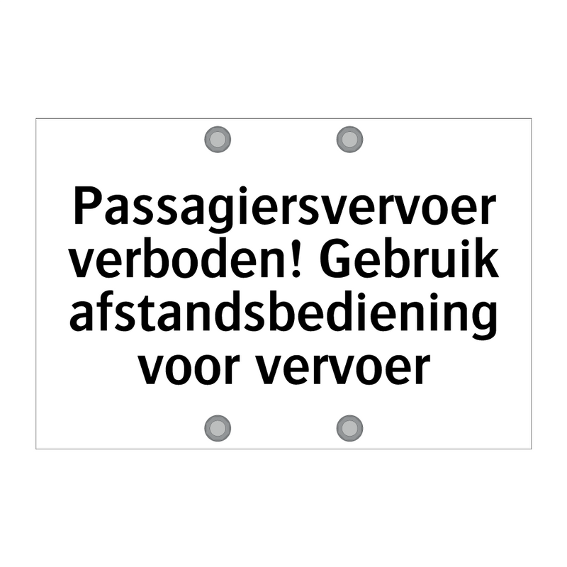 Passagiersvervoer verboden! Gebruik afstandsbediening voor vervoer