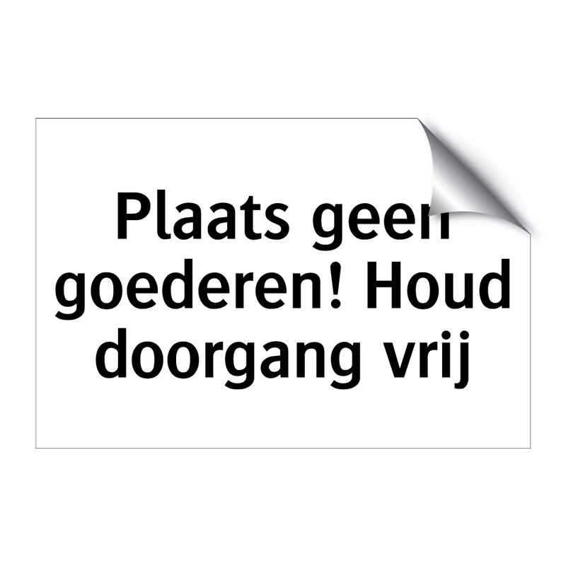 Plaats geen goederen! Houd doorgang vrij & Plaats geen goederen! Houd doorgang vrij