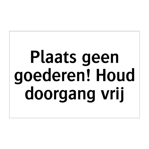 Plaats geen goederen! Houd doorgang vrij & Plaats geen goederen! Houd doorgang vrij