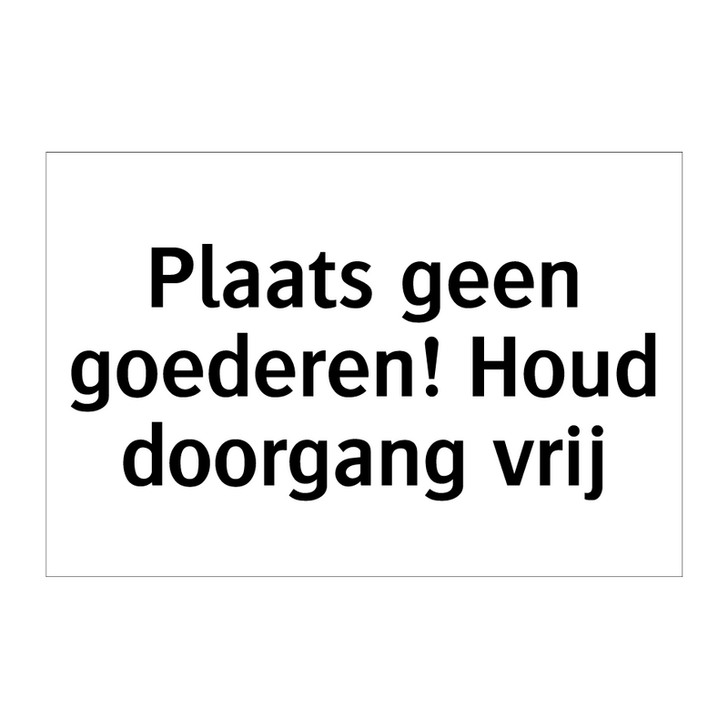 Plaats geen goederen! Houd doorgang vrij & Plaats geen goederen! Houd doorgang vrij